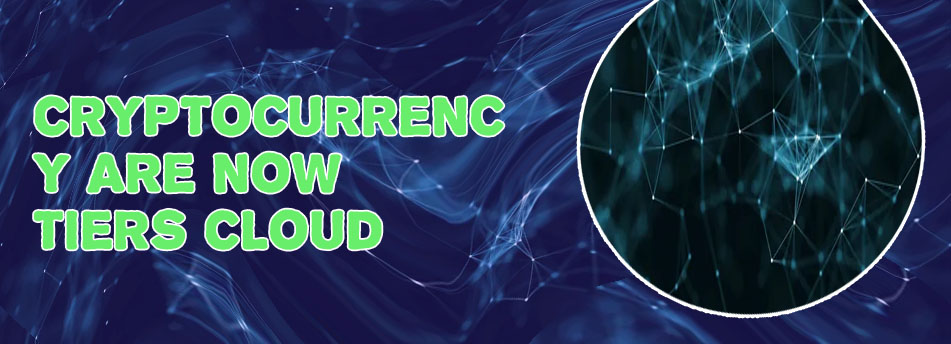 Cryptocurrency are now tiers cloud platforms