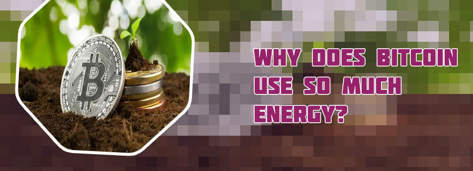 Vast energy bitcoin criticized